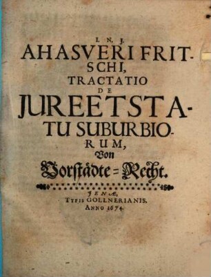 Ahasveri Fritschi, Tractatio De Jure Et Statu Suburbiorum = Von Vorstädte-Recht