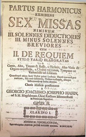 Partus harmonicus : exhibens 6 missas ... ; a canto, alto, tenore & basso, 2 violinis, alto viola & organo necessariis, 2 clarinis vel lituis, tympano ac violoncello ad lib. ; op. 2