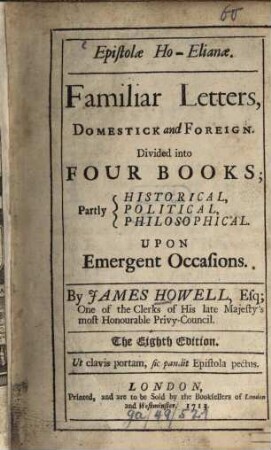 Epistolae Ho-Elianae : Familiar Letters, Domestick and Foreign. Divided into four books, Partly Historical, Political, Philosophical. Upon Emergent Occasions