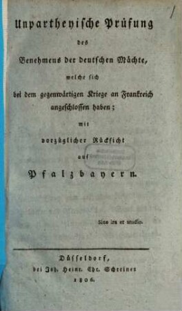 Unpartheyische Prüfung des Benehmens der deutschen Mächte, welche sich bei dem gegenwärtigen Kriege an Frankreich angeschlossen haben, mit vorzüglicher Rücksicht auf Pfalzbayern