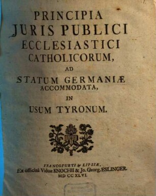 Principia Juris Publici Ecclesiastici Catholicorum, Ad Statum Germaniæ Accommodata : In Usum Tyronum