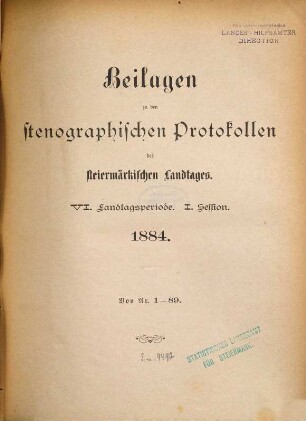 Beilagen zu den stenographischen Protokollen über die Sitzungen des Steiermärkischen Landtages, [18.] 1884, Nr. 1 - 89 = Landtagsp. 6, Sess. 1