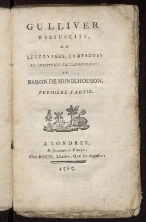 Gulliver Ressuscite, ou Les Voyages, Campagnes ...... Première Partie.