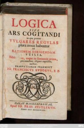Logica Sive Ars Cogitandi : in qua praeter Vvlgares Regvlas plura noua habentur Ad Rationem Dirigendam Vtilia