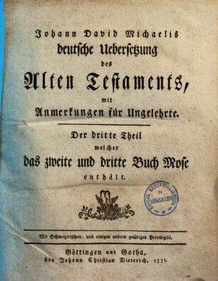 Johann David Michaelis deutsche Uebersetzung des Alten Testaments : mit Anmerkungen für Ungelehrte, 3. Das zweite und dritte Buch Mose