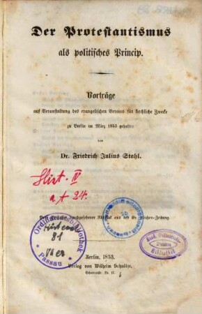 Der Protestantismus als politisches Princip : Vorträge auf der Veranstaltung des evangelischen Vereins für kirchliche Zwecke zu Berlin im März 1853 gehalten