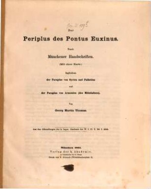Der Periplus des Pontus Euxinus : nach Münchener Handschriften ; mit einer Karte ; ingleichen der Paraplus von Syrien und Palästina und der Paraplus von Armenien (des Mittelalters)