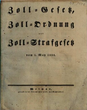Zoll-Gesetz, Zoll-Ordnung und Zoll-Strafgesetz : vom 1. May 1838