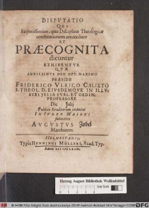Disputatio Qua Ea potissimum, quae Disciplinae Theologicae constitutionem antecedunt Et Praecognita dicuntur Exhibentur