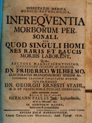 Disp. medica medico-pathologica de infrequentia morborum personali sive quod singuli homines raris et paucis morbis laborent