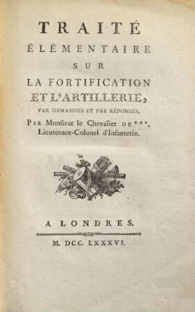 Traité élémentaire sur la fortification et l'artillerie : par demandes et par réponses