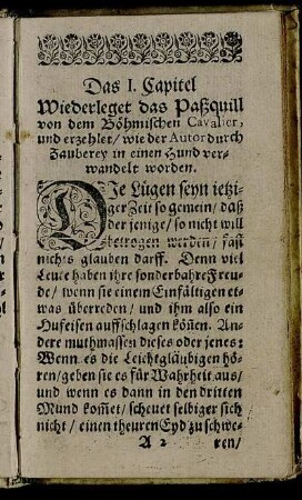 Das I. Capitel. Wiederleget das Paßquill von dem Böhmischen Cavalier, und erzehlet/ wie der Autor durch Zauberey in einen Hund verwandelt worden.