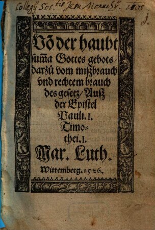 Vo[n] der haubt sum[m]a Gottes gebots, darzu vom miszbrauch vnd rechtem brauch des gesetz : Ausz der Epistel Pauli. I. Timothei. I.