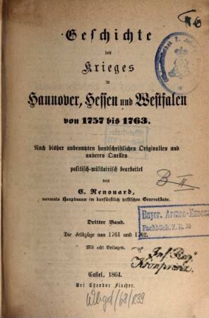 Geschichte des Krieges in Hannover, Hessen und Westfalen von 1757 bis 1763 : nach bisher unbenutzten handschriftlichen Originalien und anderen Quellen politisch-militairisch bearbeitet, 3.. Die Feldzüge von 1761 und 1762