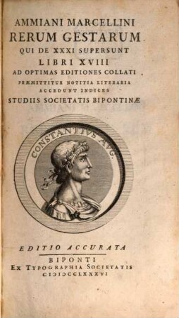 Ammiani Marcellini Rerum Gestarum Qui De XXXI Supersunt Libri XVIII : Ad Optimas Editiones Collati Præmittitur Notitia Literaria Accedunt Indices Studiis Societatis Bipontinæ, [1]