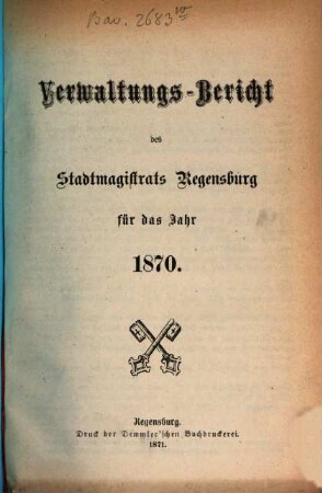 Verwaltungsbericht des Stadtmagistrats Regensburg : für das Jahr ... 1871 (1873)