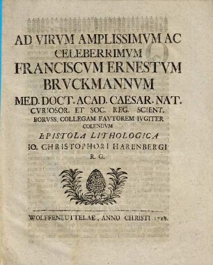 Ad virum amplissimum ac celeberrimum Franciscum Ernestum Bruckmannum med. doct. ... epistola lithologica Io. Christophori Harenbergi