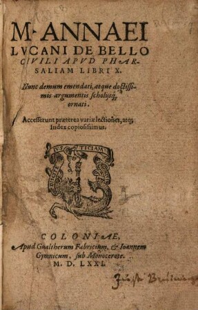 M. Annaei Lucani de bello civili apud Pharsaliam libri X : nunc demum emendati, atque doctissimis argumentis scholiisque ornati