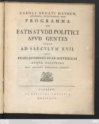 Caroli Renati Havsen, Lipsiensis, Philosophiae Mag. Programma De Fatis Stvdii Politici Apvd Gentes Vsqve Ad Saecvlvm XVII., Qvo Praelectiones Svas Historicas Atqve Politicas Hac Aestate Habendas Indicit