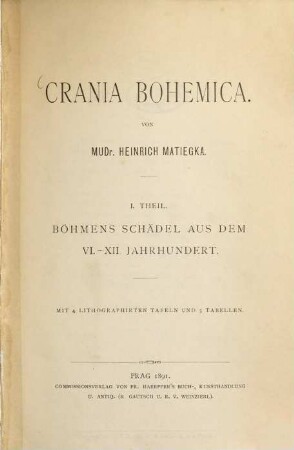 Crania bohemica. 1, Böhmens Schädel aus dem VI. - XII. Jahrhundert : mit 4 lithographischen Tafeln und 8 Tabellen