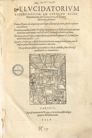 Elucidatorium ecclesiasticum : ad officium ecclesiae pertinentia planius exponens & quatuor libros complectens ; Primus, hymnos de tempore & sanctis per totu[m] anni spacium, adiecta explanatione, declarat. Secundus nonulla cantica ecclesiastica ... familiariter explanat ...