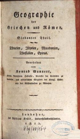 Geographie der Griechen und Römer : aus ihren Schriften dargestellt, Siebenter Theil. Thracien, Illyrien, Macedonien, Thessalien, Epirus