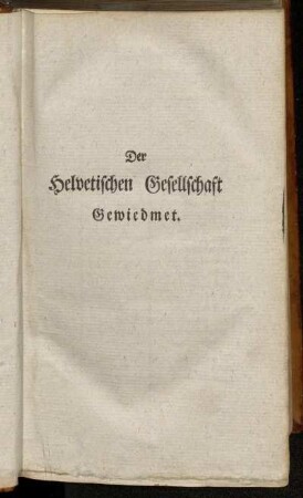 Der Helvetischen Gesellschaft Gewiedmet.