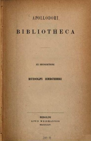 Apollodori Bibliotheca ex recognitione Rudolfi Hercheri