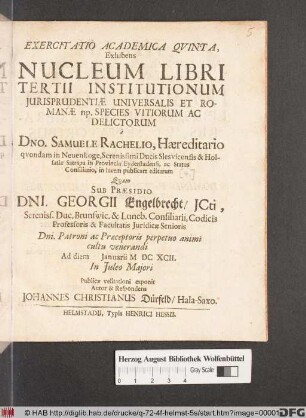 Exercitatio Academica Quinta, Exhibens Nucleum Libri Tertii Institutionum Iurisprudentiae Universalis Et Romanae np. Species Vitiorum Ac Delictorum : à Dno. Samuele Rachelio ... in lucem publicam editarum