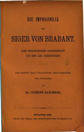 Die Impossibilia des Siger von Brabant : eine philosophische Streitschrift aus dem XIII. Jahrhundert