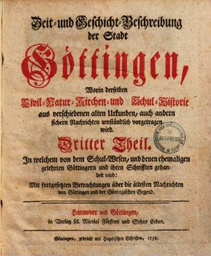Zeit- & Geschichtbeschreibung der Stadt Göttingen : worin derselben Civil-, Natur-, Kirchen- & Schul-Historie, aus verschiedenen alten Urkunden, auch andern sichern Nachrichten umständlich vorgetragen wird, 3