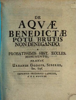 De Aqvae Benedictae Potu Brutis Non Denegando : E Probatissimis Hist. Eccles. Monumentis, Tractat