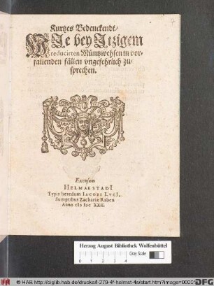 Kurtzes Bedenckendt/ Wie bey Itzigem reducirten Müntzwehsen in vorfallenden fällen ungefehrlich zusprechen