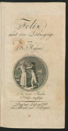 Felix mit der Liebesgeige von Fr. Hegrad. In zwei Theilen