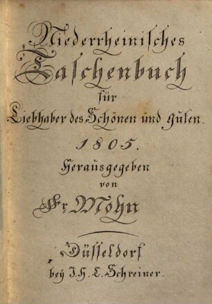 Niederrheinisches Taschenbuch für Liebhaber des Schönen und Guten. 1805