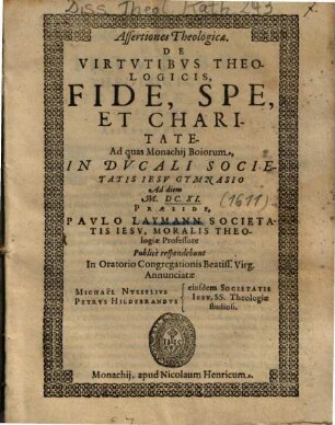 Assertiones Theologicae, De Virtvtibvs Theologicis, Fide, Spe, Et Charitate