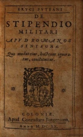 Eryci Pvteani De Stipendio Militari Apud Romanos Syntagma : Quo modus eius, hactenus ignoratus, constituitur