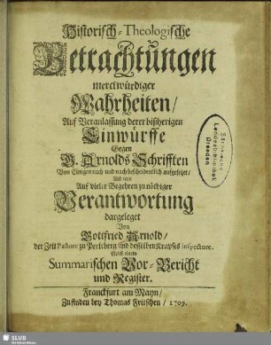 Historisch-Theologische Betrachtungen merckwürdiger Wahrheiten : Nebst einem Summarischen Vor-Bericht und Register