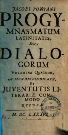 Progymnasmatum latinitatis sive dialogorum volumina quatuor, 1