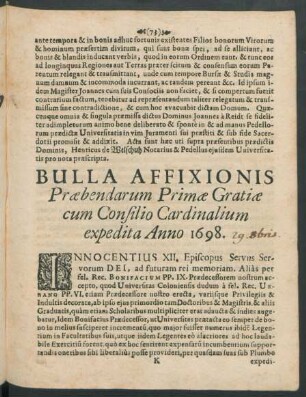 Bulla Affixionis Praebendarum Primae Gratiae cum Consilio Cardinalium expedita Anno 1698.