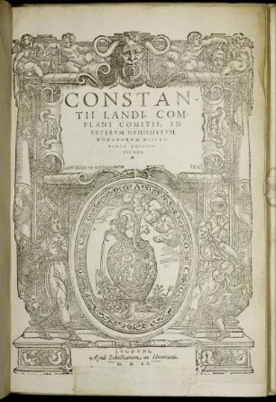 Constantii Landi, Complani Comitis, In Vetervm Nvmismatvm Romanorvm Miscellanea Explicationes
