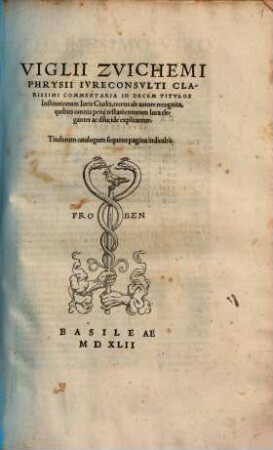 Commentaria In Decem Titvlos Institutionum Iuris Ciuilis : recens ab autore recognita, quibus omnia penè testamentorum Iura eleganter ac dilucide explicantur