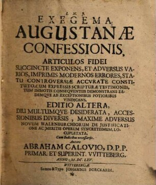 Exegema Augustanae Confessionis : articulos fidei succincte exponens et adversus varios, imprimis modernos errores ... vindicans