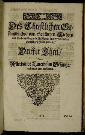 Dritter Theil/ Darin Allerhandt Catechismi Gesänge und was dem anhängig.