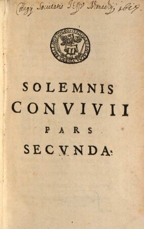 Solemne Convivivm Bipartitvm De praecipuis solemnitatibus D. N. Iesv Christi, B. Mariae Et Sanctorvm : Cuius seriem latius sequens pagina docet, 2