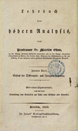 Versuch eines vollkommen consequenten Systems der Mathematik, 7. Lehrbuch der höhern Analysis. Fünfter Theil, Schluß der Differenzial- und Integral-Rechnung : mit einer Figurentafel, auch mit einer Sammlung von Beispielen zur Lehre vom Größten und Kleinsten