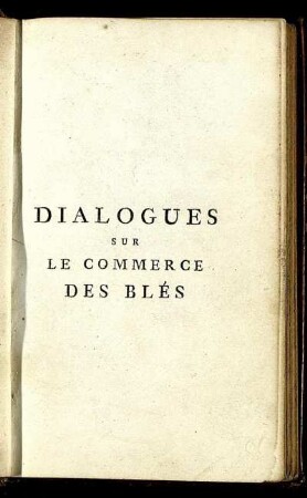 T.1: Dialogues Sur Le Commerce Des Blés. Tome Premier