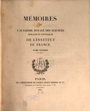 Mémoires de l'Académie des Sciences Morales et Politiques de l'Institut de France. 1. 1837