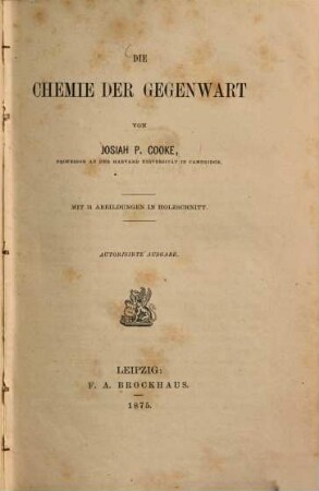 Die Chemie der Gegenwart : Mit 31 Abbildungen in Holzschnitt ; Autorisirte Ausgabe