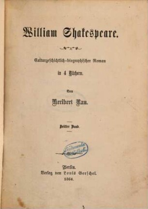 William Shakespeare : Culturgeschichtlich-bibliographischer Roman in 4 Büchern. von Heribert Rau, 3